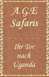 AGE Safaris - Ihr Tor zu Uganda! Africa‘s Great Explorations (AGE) Safaris - Ihr Tor zu Uganda!
