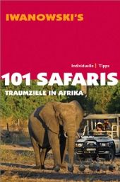 Michael Iwanowski: 101 Safaris -Traumziele in Afrika Michael Iwanowski: 101 Safaris -Traumziele in Afrika